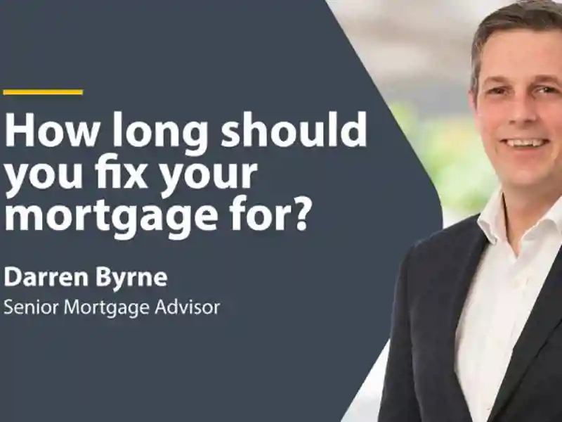 How long should you fix your mortgage for?